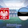 Soi kèo nhà cái Ba Lan vs Estonia – 02h45 – 22/03/2024