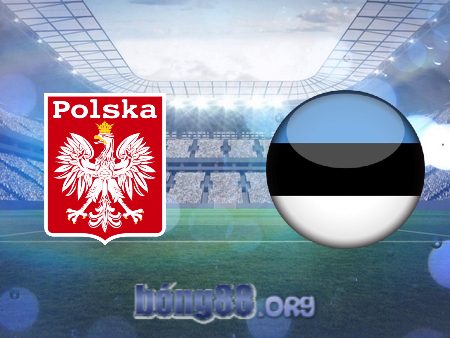 Soi kèo nhà cái Ba Lan vs Estonia – 02h45 – 22/03/2024
